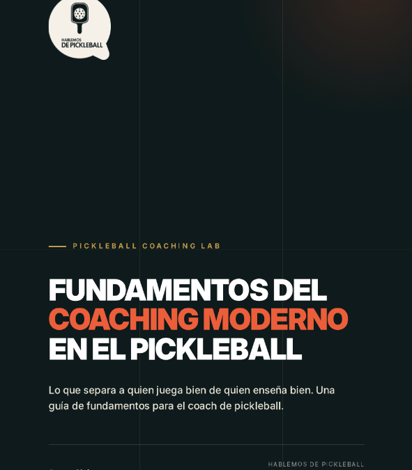 Fundamentos del Coaching de Pickleball Modeno. - Hablemos de Pickleball. El Hub del Pickleball en Español.